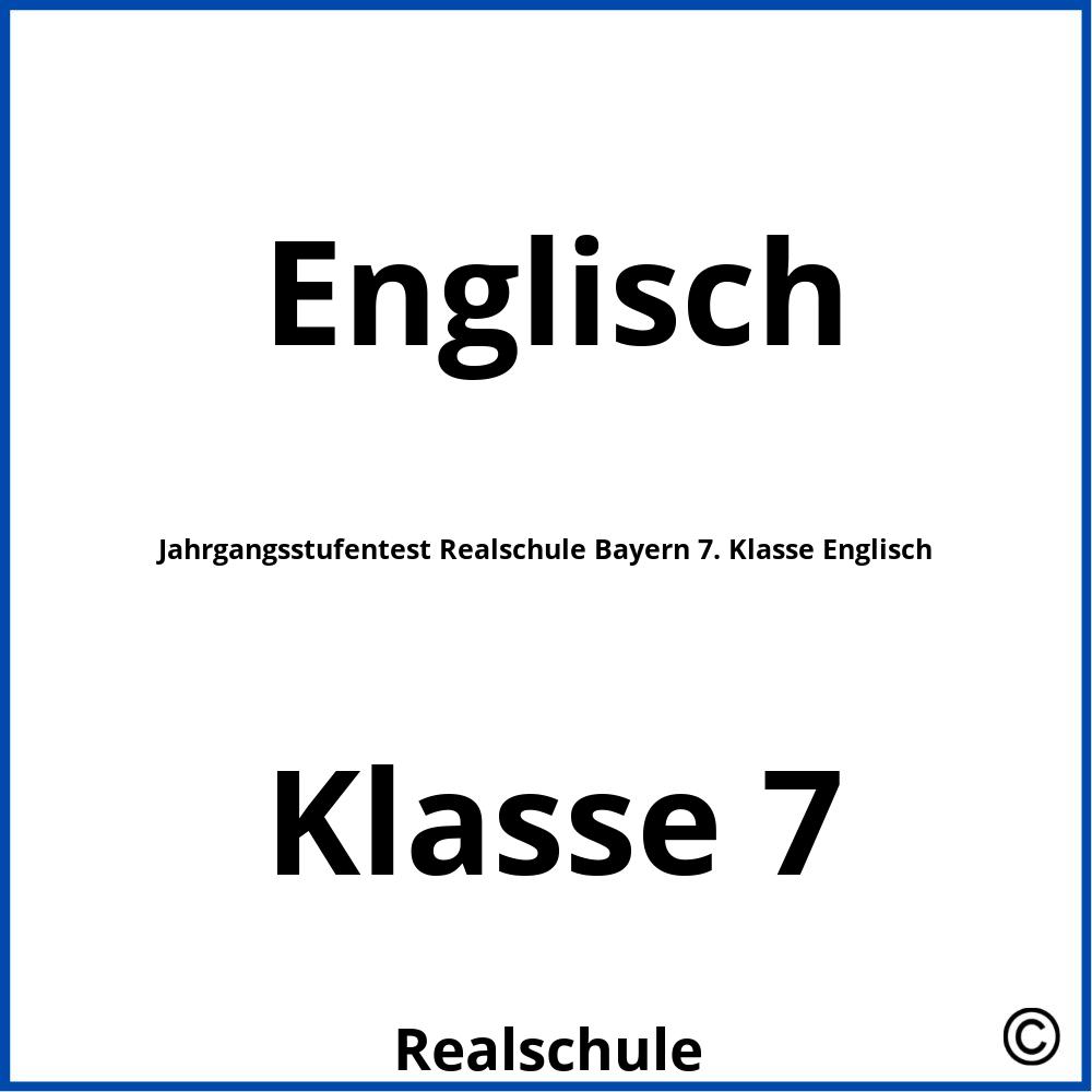 Jahrgangsstufentest Realschule Bayern 7. Klasse Englisch