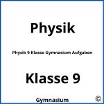 Physik 9 Klasse Gymnasium Aufgaben