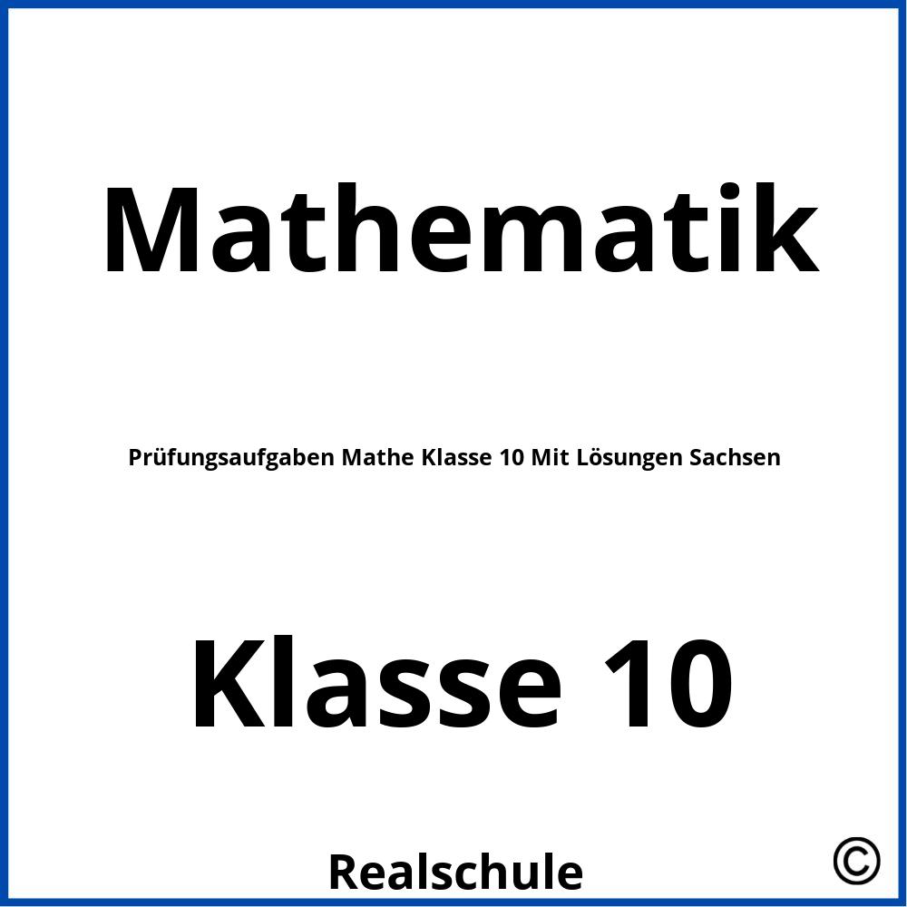 Prüfungsaufgaben Mathe Klasse 10 Mit Lösungen Sachsen