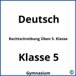 Rechtschreibung Üben 5. Klasse