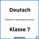 Schilderung 7. Klasse Realschule Themen