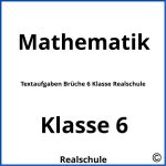 Textaufgaben Brüche 6 Klasse Realschule